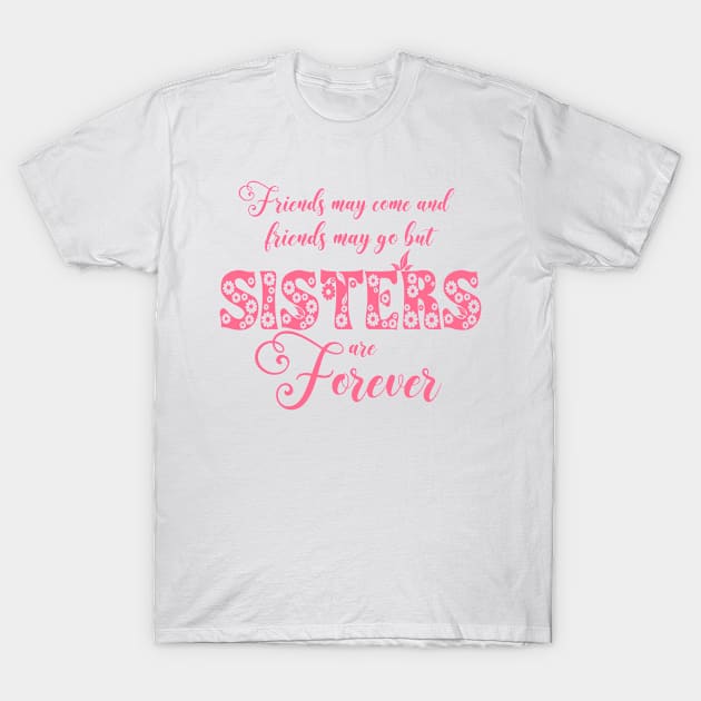 Sisters Are Forever with pink flowers T-Shirt by kansaikate